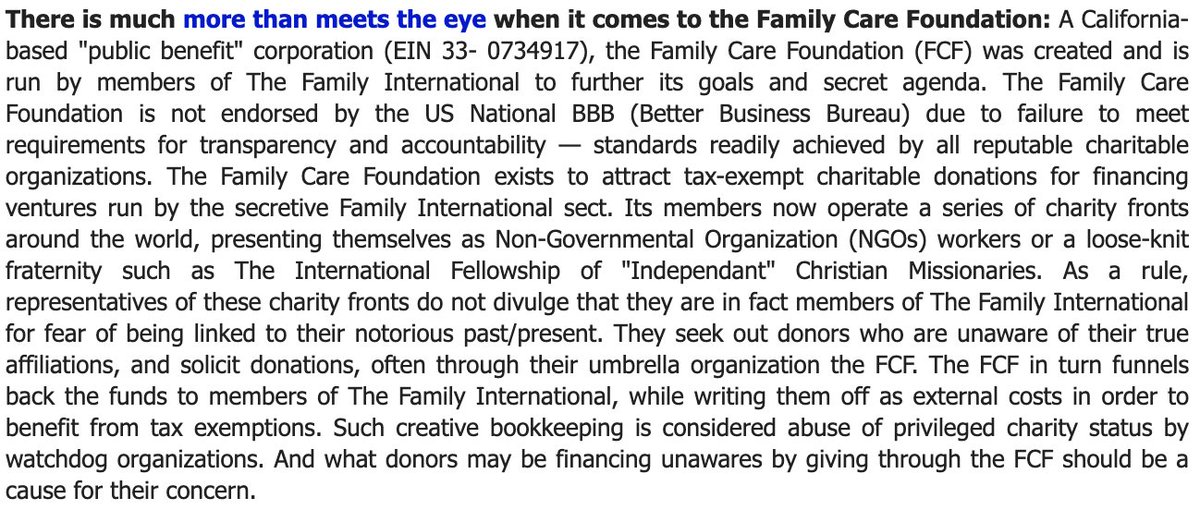Ex-members allege here that some of the funds raised by the FCF are siphoned off to current Family members, particularly those in hiding because of accusations of abuse. http://www.exfamily.org/the-family/donating-to-the-family-care-foundation-fcf.htm