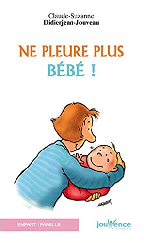 [12] Pleurs des bébés "Ne pleure plus bébé!" de Claude-Suzanne Didierjean-Jouveau. Un autre petit livre facile à lire sur le maternage proximal.