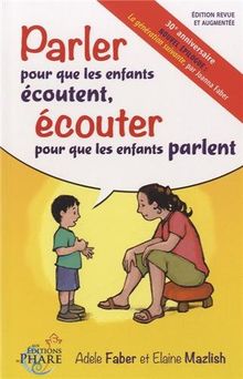 [13] "Parler pour que les enfants écoutent, écouter pour que les enfants parlent" Adel Faber et Elaine Mazlish