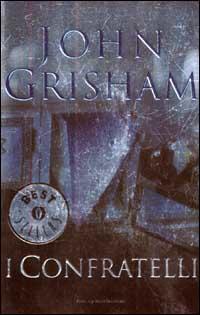 John Grisham I confratelli Mondadori Oscar Bestseller 2011