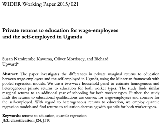 Using a national household survey in Uganda, returns to schooling are estimated to be 16% for both the self-employed and for wage earners.  https://www.wider.unu.edu/sites/default/files/wp2015-021.pdf by Kavuma et al. 2015