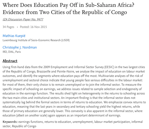 In the Democratic Republic of the Congo, researchers find comparable returns in the formal and informal sectors and higher returns for secondary and tertiary schooling.  https://papers.ssrn.com/sol3/papers.cfm?abstract_id=2690726 by Kuepié and Nordman 2015