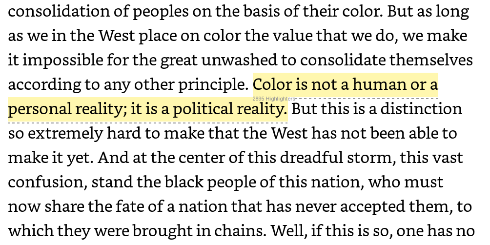 Baldwin has argued clearly, repeatedly, and urgently that "Color is not a human or a personal reality; it is a political reality."