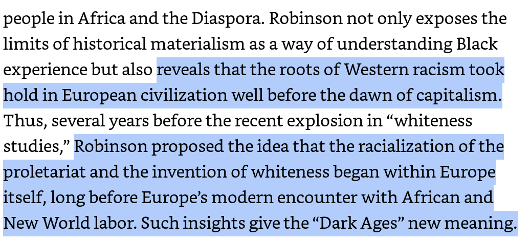 Robin Kelley's forward to the 2000 reissue of Robinson's book argues that Robinson's insights have largely been ignored and that he made a masterful, underdiscussed set of claims about the medieval origins of European racism and Europeans claims to "whiteness."