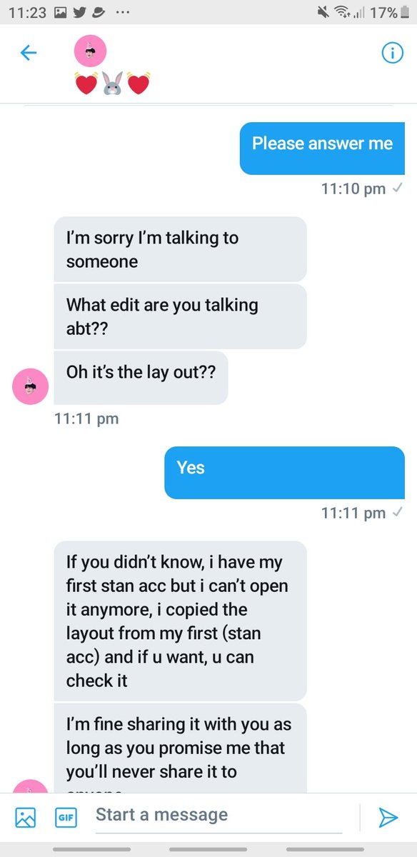 This is how our conversation went on. Now if you don& #39;t believe me or if you think I edited or sabotaged the convo I can give you my accounts passw If necessary (the one on top got deleted cuz I said that she @ the wrong person)