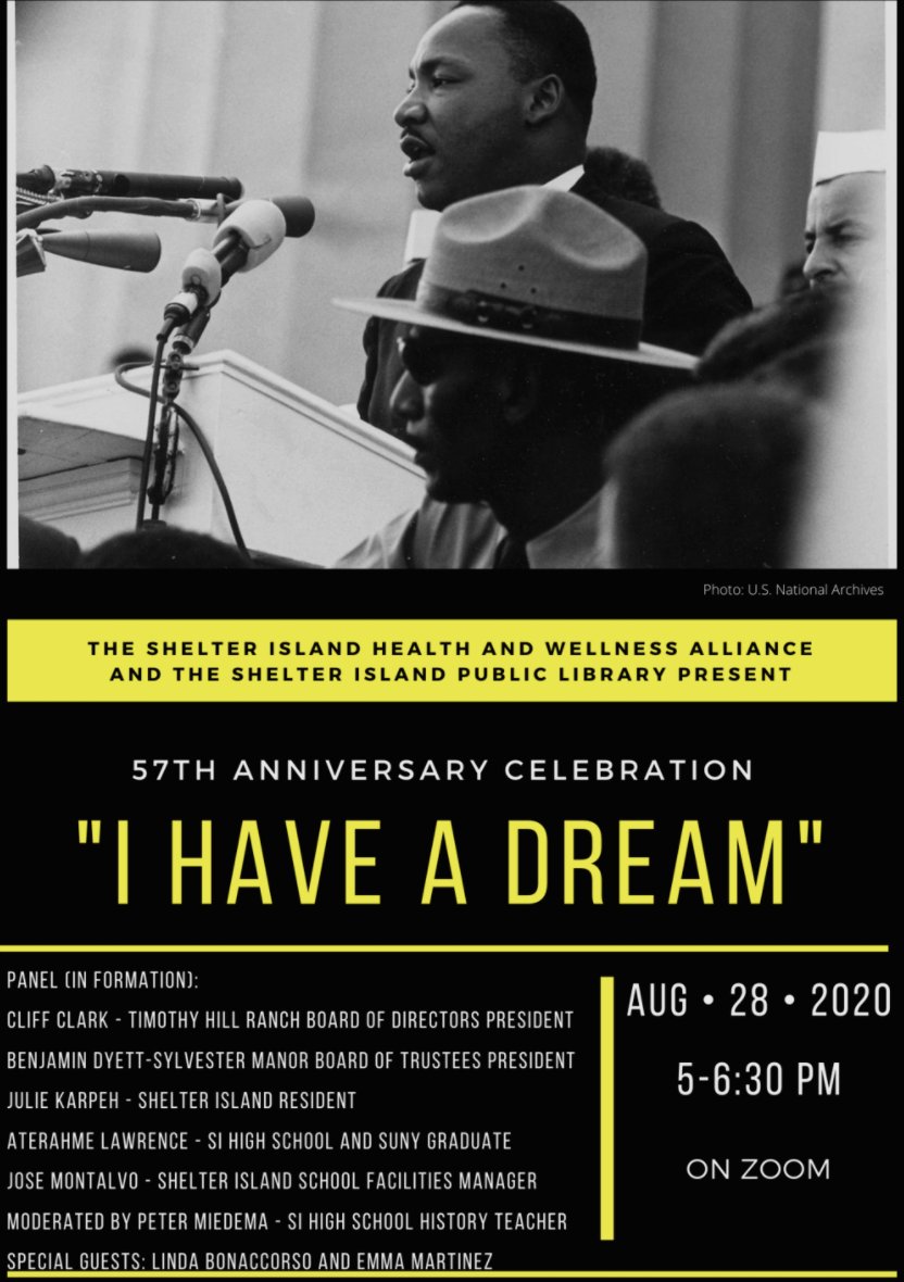 I Have a Dream 57th Anniversary Celebration. Listen in Friday as a diverse panel of Shelter Islanders, including our Board President Benjamin Dyett, engage in a zoom discussion to celebrate the speech and address inequalities that still exist. Register silibrary.org
