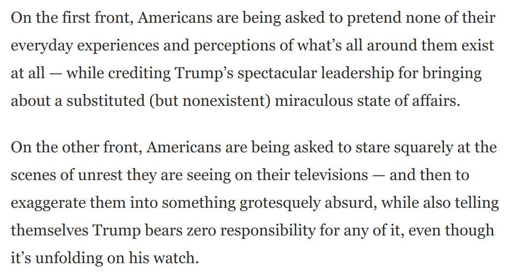 Let's step back and look at the wildly absurd story the convention is telling Americans about the big-picture state of their country.Trump mastered the virus & the econ crisis doesn't existTrump bears zero responsibility for civil unrest on his watch https://www.washingtonpost.com/opinions/2020/08/27/latest-chaos-convention-reveals-trump-miserable-failure/