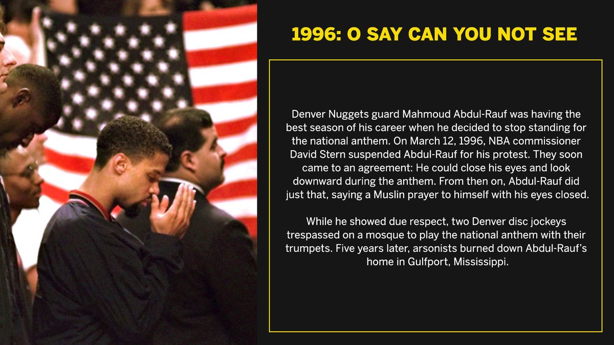 In 1996, Denver Nuggets guard Mahmoud Adul-Rauf decided to stop standing for the national anthem. Abdul-Rauf voiced that he saw the flag as a symbol of oppression, of tyranny.