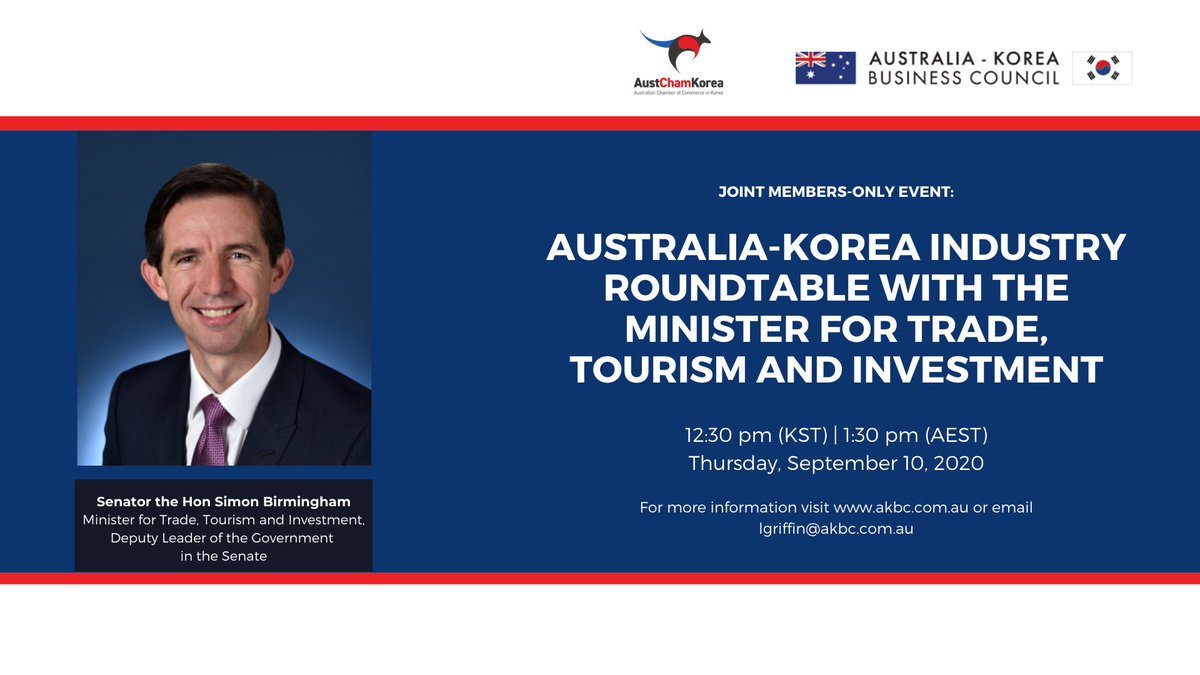 AKBC and @AustChamKorea are pleased to invite our members to join our exclusive Australia-Korea Industry Roundtable with the Minister for Trade, Tourism and Investment, Senator the Hon. Simon Birmingham. To register, please contact Liz Griffin by 09.09.2020. @Birmo #AusKorea