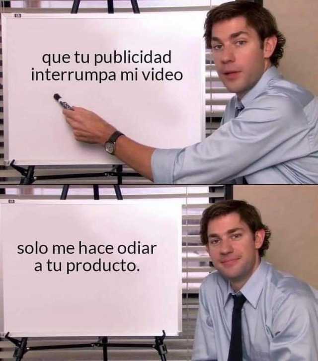 que tu publicidad interrumpa mi video solo me hace odiar a tu producto.  #Odio #publicidad #JimHalpertHombreApuntandoEnPizarronBlanco #MemesGraciosos #memes #memesespañol #momos #momazos #dopl3r