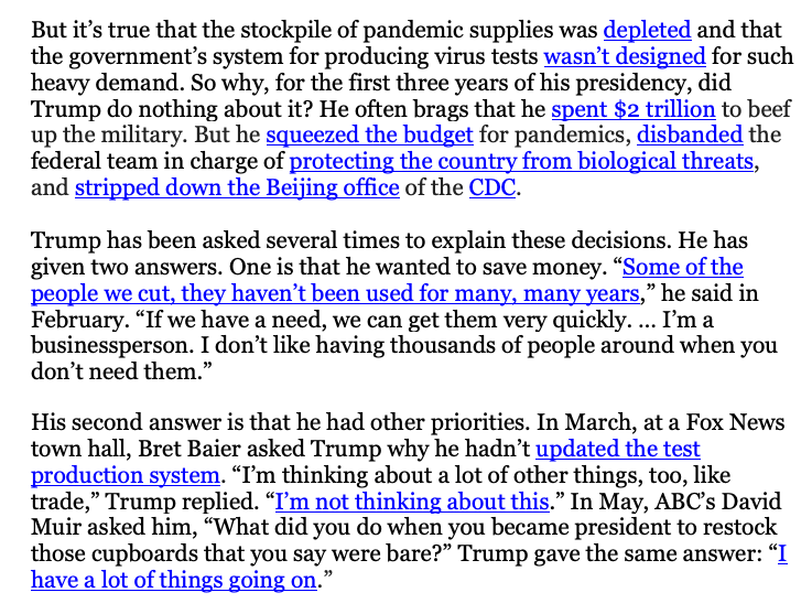And why, despite years of warnings that a pandemic was likely, did Trump neglect and weaken our defenses? Here are his verbatim answers:“I have a lot of things going on.”“I’m not thinking about this.”“Some of the people we cut, they haven’t been used for many, many years” /15