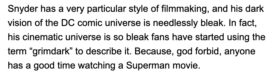 13/25If TBW did a little research, he would find interviews with Snyder, Nolan, and others where they discuss how these films were a fresh, realistic approach akin to TDK. Superman was to become the recognisable hero we all know at the *end* of Snyder's 5-film series.