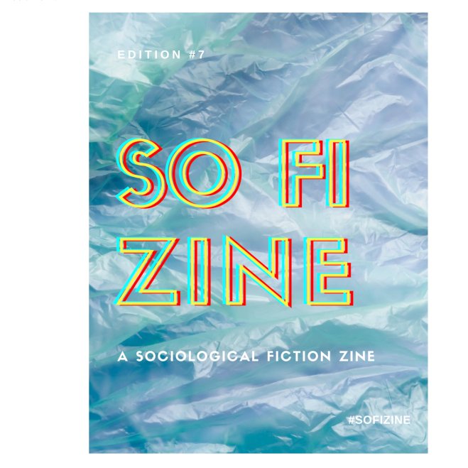 So Fi Zine sofizine.com welcomes people to send their stories. This is an open-access, experimental & creative social research project.

#sociologicalfiction #research #engagement