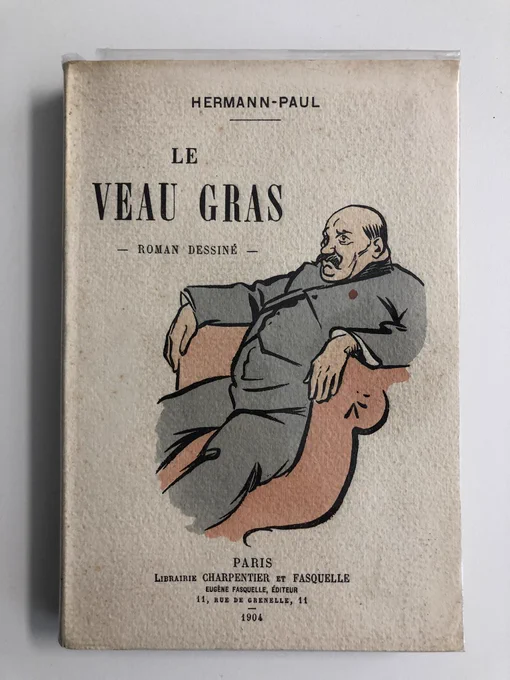Hermann-Paul, « Le Veau gras », roman dessiné publié en 1904, subtile satire de la haute bourgeoisie début de siècle... 