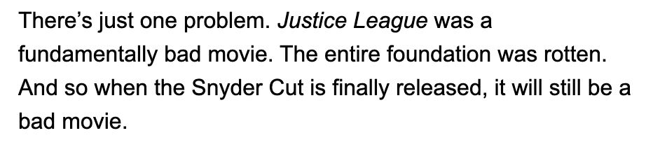 9/25Whedon's JL was indeed a fundamentally flawed movie. That tends to happen when you cut out 90% of the original director's work, shoot 1.5hrs of new footage with the polar opposite tone and style, and try to stitch it together.But TBW doesn't appear to know this, does he?