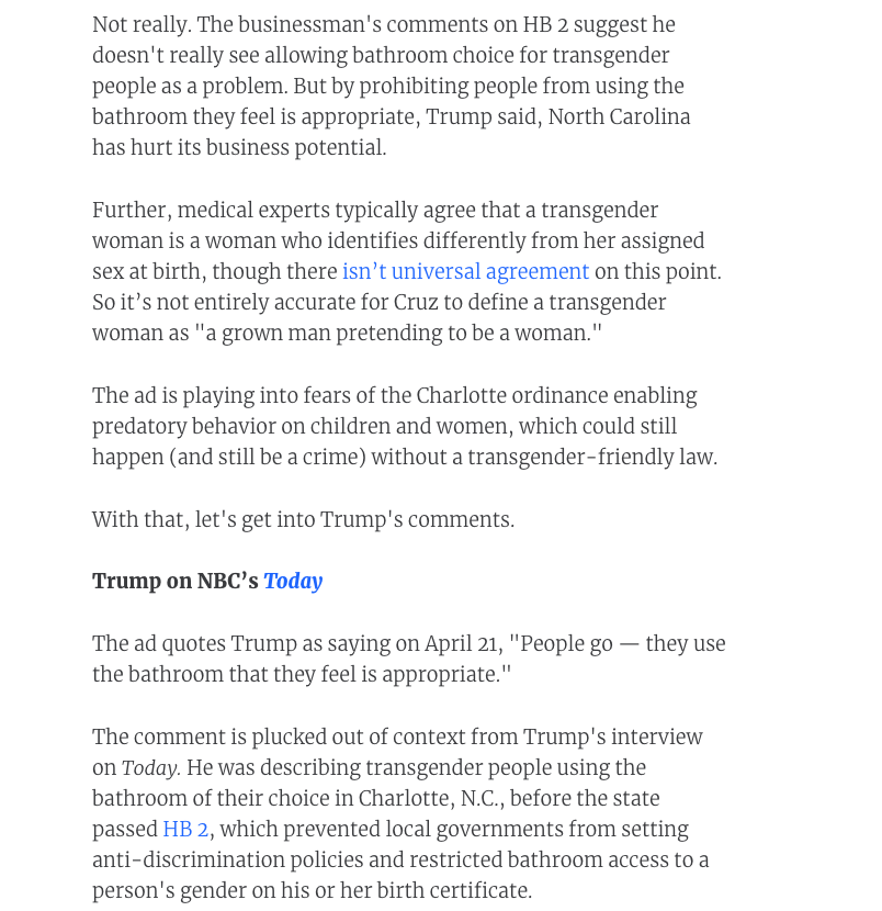 One of the biggest sources of misinformation came out of an appearance on NBC's Today Show  https://www.politifact.com/factchecks/2016/apr/25/ted-cruz/cruz-attack-ad-trump-distorts-transgender-bathroom/