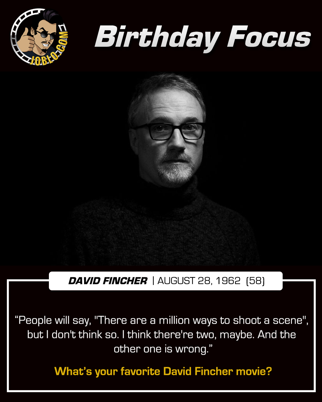 Wishing a very happy 58th birthday to one of the great filmmakers, David Fincher.

What\s your favorite film of his? 