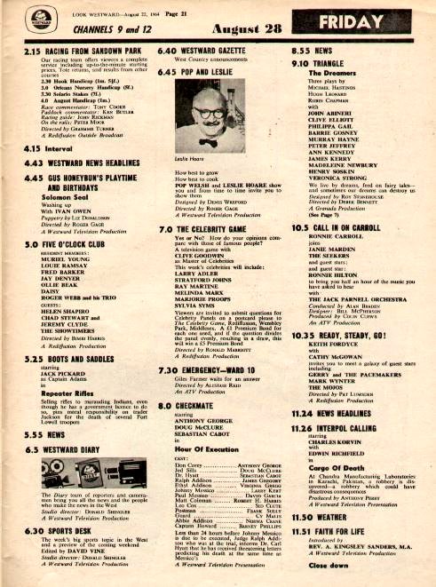 Graeme Wood Tv 28 8 64 Itv 5 0 Five O Clock Club 5 25 Boots And Saddles 5 55 News 6 45 Pop And Leslie 7 0 The Celebrity Game 7 30 Emergency Ward 10 8 0 Checkmate 8 55 News 9 10 Triangle 10 5 Call In On Carroll 10 35 Ready Steady Go