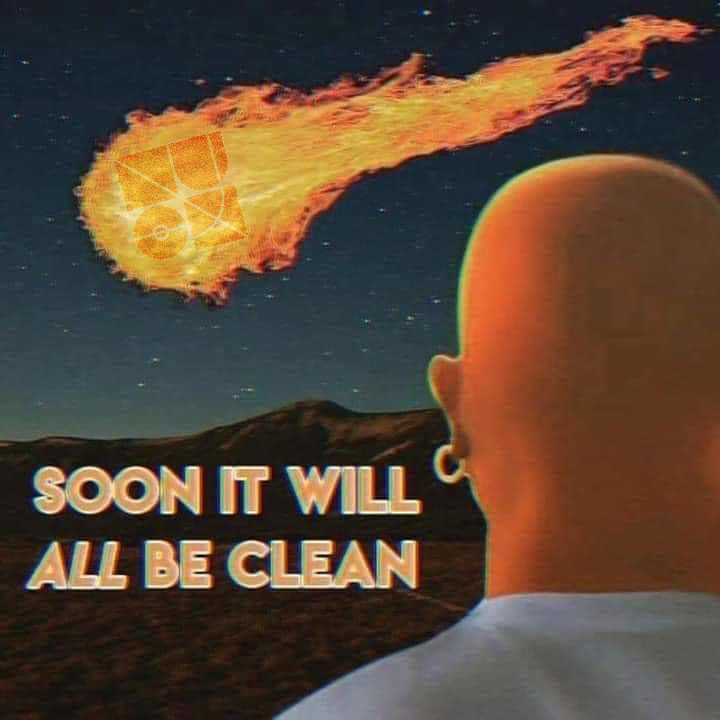 An image of a meteor shaped like ~minder-folden's sigil in front of Mr. Clean, with the text "Soon it will all be clean"