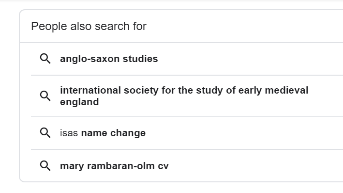 The personalized and targeted nature of this has perhaps no clearer symbol than these suggested searches from Google from when I searched "Anglo-Saxon ISAS" today. Note "mary rambaran-olm cv" - what does her scholarship have to do with this debate? 