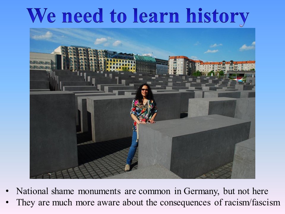 10) The Germans are really aware of their own history. They don't sugar coat anything and have "national shame monuments" as warnings: learn from history or see it repeat itself. Here in the UK we are still discussing whether one should topple monuments or not. 