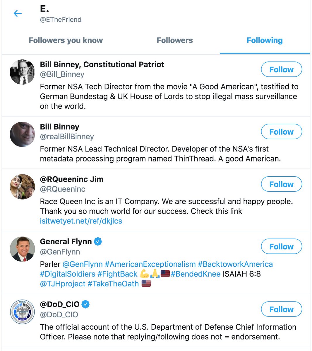 Interestingly,  @realBillBinney is not the only account followed by  @ETheFriend that supposedly belongs to Bill Binney. A second account,  @Bill_Binney, created August 27 2020, turns up as well.