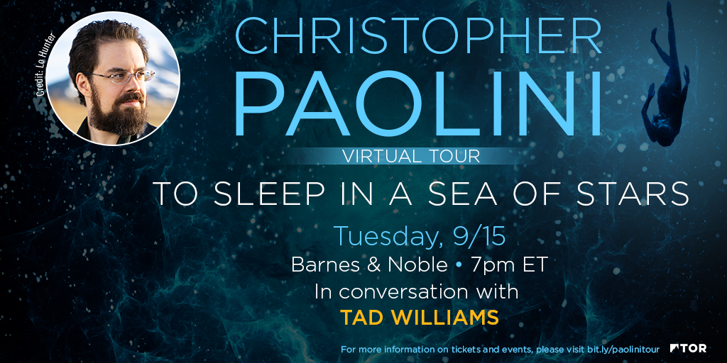 Join <a href="/paolini/">Christopher Paolini</a> &amp; <a href="/tadwilliams/">Tad Williams</a> for a virtual conversation on September 15th, 7PM Eastern! It's the kickoff event of the virtual tour for #ToSleepInaSeaofStars! 🛌🌊🌌 Find instructions on how to join listed under the pre-order button: ow.ly/tdyE50BcexS
.
.  <a href="/torbooks/">Tor Books</a> <a href="/BNBuzz/">Barnes & Noble</a>