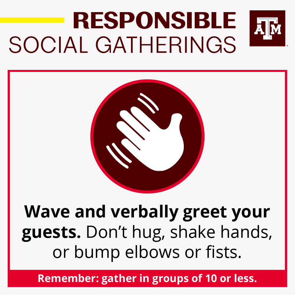 Wave and verbally greet your guests. Don't hug, shake hands, or bump elbows or fists.  @TAMU  @TAMUDSA 8/