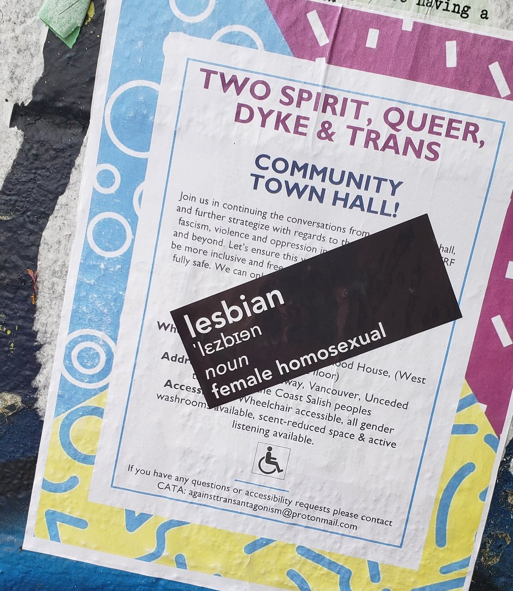 #1: "Lesbian = female homosexual"Last year leading up to the Vancouver Dyke March, TERFs put up thousands of these stickers. They often specifically targeted trans-related posters, as pictured. They frequently use this definition specifically to exclude trans lesbians.