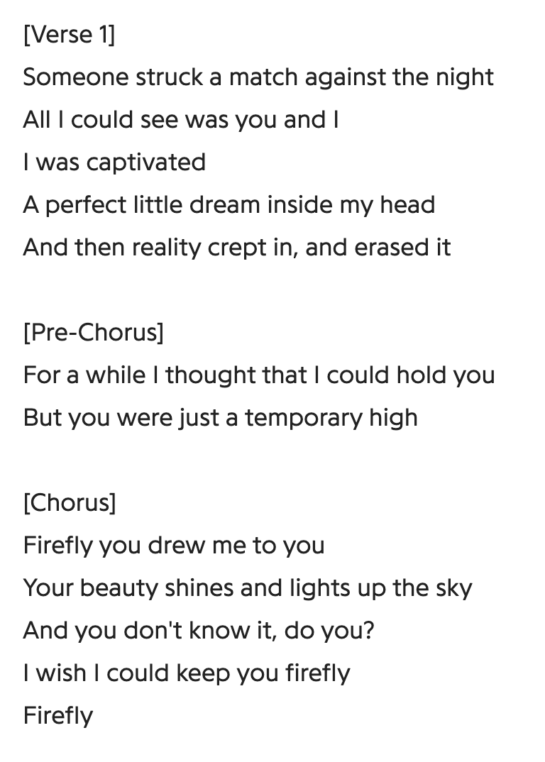 Firefly OMG WHAT THIS IS BIG GAY WTFFF AND IT HAS TIES TO ME AND BRITNEY?????"so beautiful and free" -> me and britney-"A perfect little dream inside my headAnd then reality crept in, and erased it"-"Your beauty shines and lights up the skyAnd you don't know it, do you?"