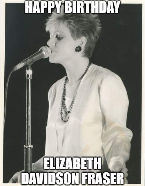 Happy Birthday - Elizabeth Fraser (Cocteau Twins) 
Born: 29 August 1963 