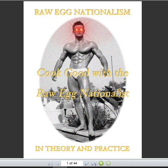 Raw Egg Nationalism In Theory and Practice. 44 premium pages of recipes (raw egg shakes, cooked eggs, steak, treats, including ice cream), diets and real raw egg esotericism. Download your FREE .pdf copy now. https://gofile.io/d/0TNL5U&nbsp;