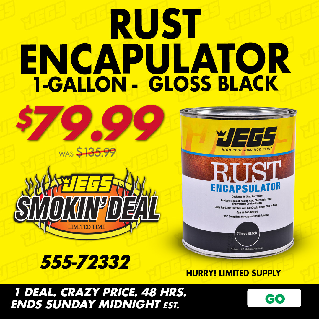 JEGSPerformance's tweet image. Want to cover rust and stop corrosion? Then don't miss this weeks JEGS Smokin' Deal with our 1 Gallon can of Rust Encapsulator! Get your can NOW! bit.ly/3ll4Y9g
#JEGSsince1960 #jegssmokindeal #rustencapsulator #shop #tools #garage #hotrods #streetrods #jegs