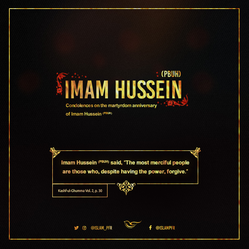 masaf_intl's tweet photo. 🏴Condolences on the martyrdom anniversary of Imam Hussein (PBUH)

Imam Hussein (PBUH) said, “The most merciful people are those who, despite having the power, forgive.”
Kashf-ul-Ghumma, Vol. 2, p. 30
#Hussain https://t.co/nybRRi4SQQ