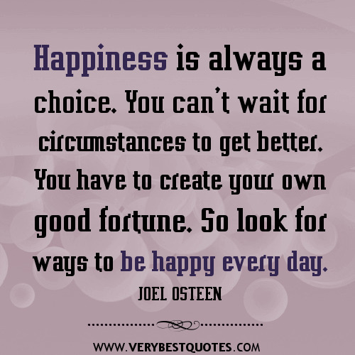 choose happy quotes | Be happy every day — JOEL OSTEEN Quotes - Inspirational Quotes about ...