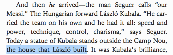 Quand Josep Seguer, défenseur du Barça dans les années 40 et 50 reparle du Barça, il cite Kubala en disant "notre Messi" (le livre est sorti en 2012)d'après l'auteur, il reparle de cette époque en larmes...