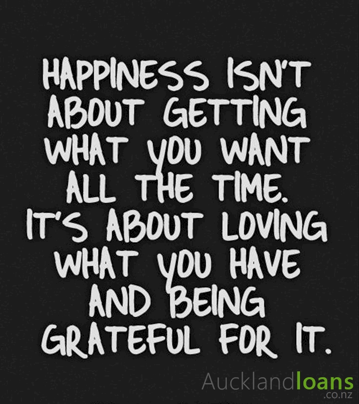 'Happiness isn't about getting what you want all the time. It's about loving what you have and being grateful for it.'

#nicequote