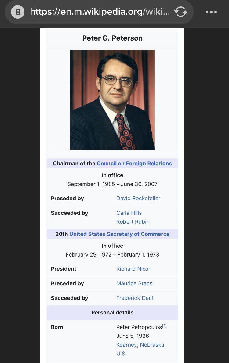 126/ PETER G. PETERSON (died 2018)aka Peter PetropolousCEO of Lehman BrosFounder of BlackstoneSec of Commerce under NixonCouncil of Foreign Relations in 1985 ReaganOwn FoundationLeft Republican Party to join Clinton AdministrationMarried co-creator of Sesame St.