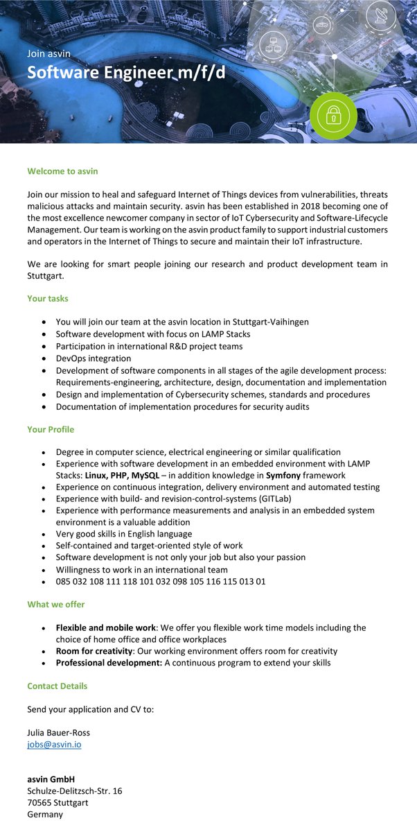 We are hiring <a href="/asvin_iot/">asvin.io</a> !

Looking for a skilled #php developers with skills in #symfony and #LAMP #iot 

Join the A-Team to build #cybersecurity solutions for #IoT.

Get in touch with me for further infos. 

Thanks for sharing!

#job #Stuttgart #Cybersec #infosec #infosecurity