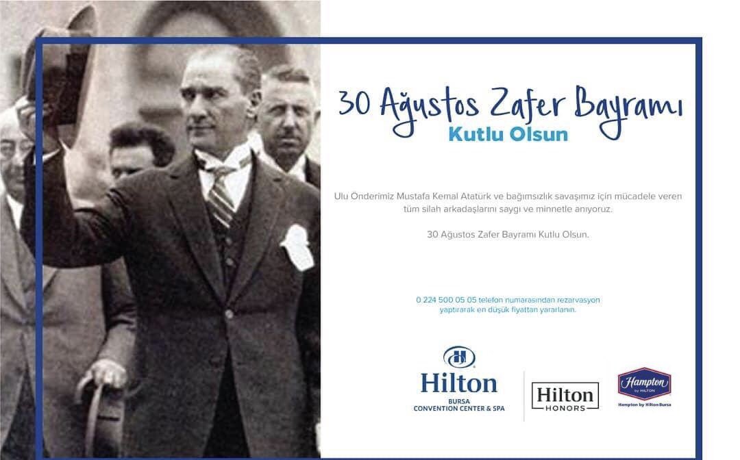 Ulu Önderimiz Mustafa Kemal Atatürk ve bağımsızlık savaşımız için mücadele veren tüm silah arkadaşlarını saygı ve minnetle anıyoruz. 30 Ağustos Zafer Bayramı kutlu olsun! 

Happy 30th of August National Victory Day! 
#hiltonbursa #hiltonhotels