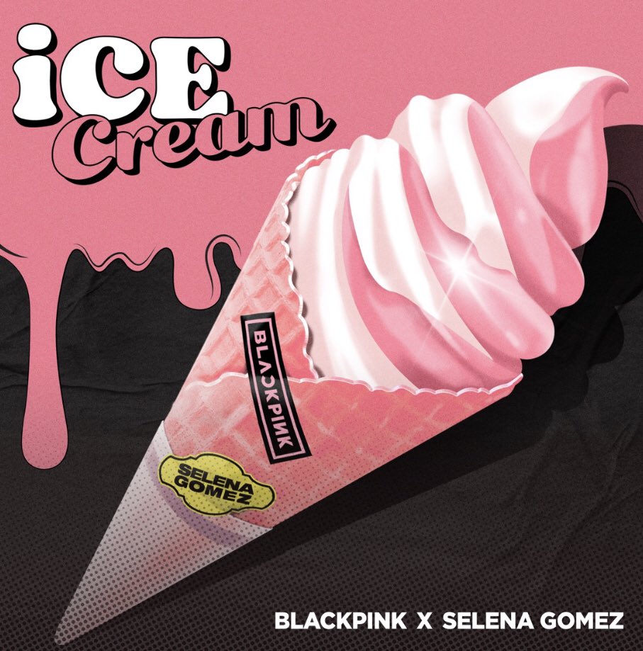 “Ice Cream” by  @ygofficialblink &  @selenagomez