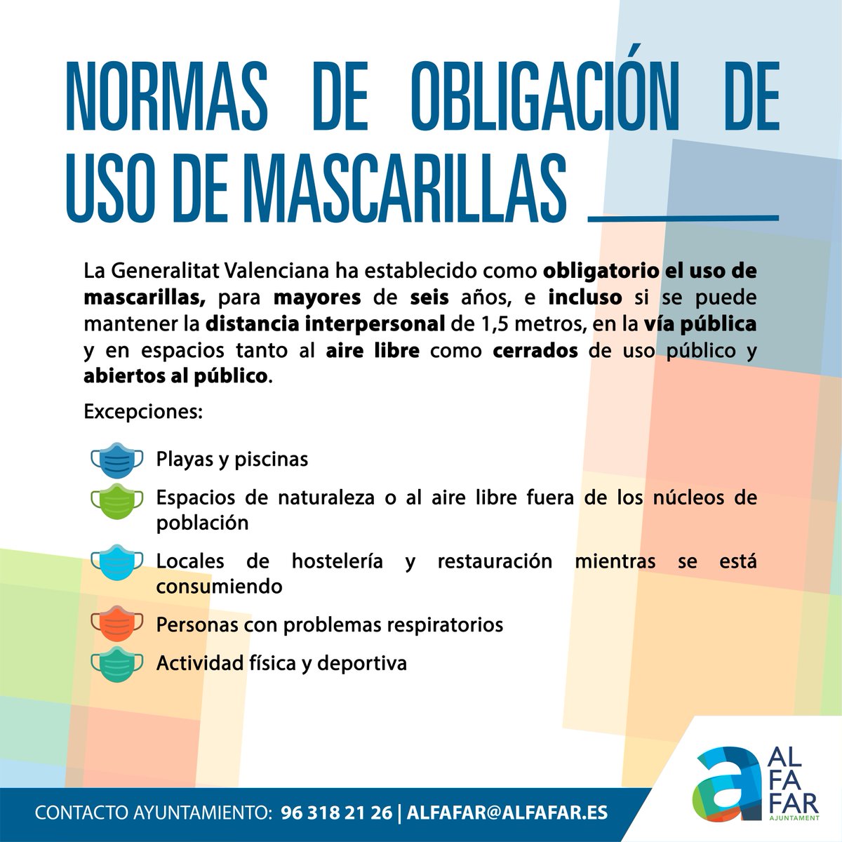 ℹ️ Uso obligatorio de mascarilla ℹ️
Por tu seguridad y la de todos, usa la mascarilla.
Recuerda que el uso es obligatorio para mayores de seis años tanto en la vía pública como en espacios al aire libre o cerrados de uso público y abiertos al público.

#AlfafarÉsInformació