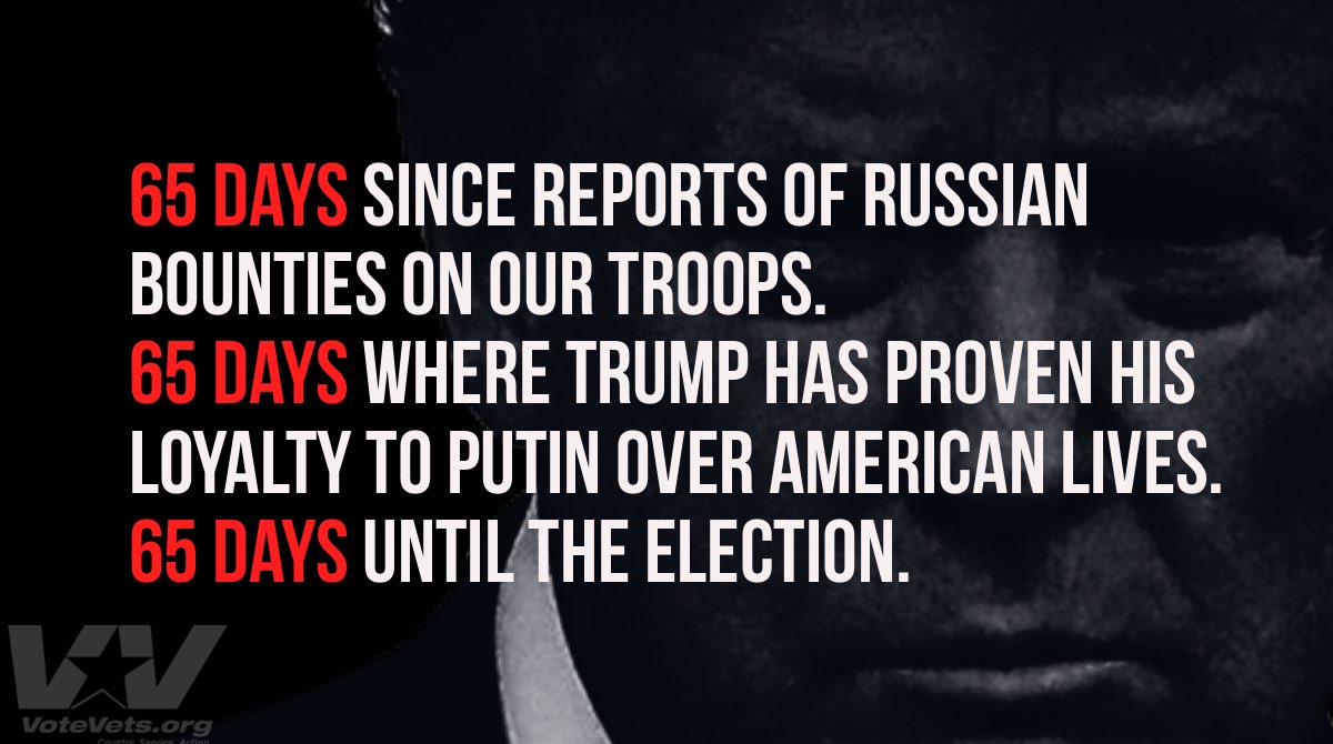 65 days since reports of Russian bounties on our troops. 
65 days where Trump has proven his loyalty to Putin over American lives. 
65 days until the election.

#TraitorTrump #vote