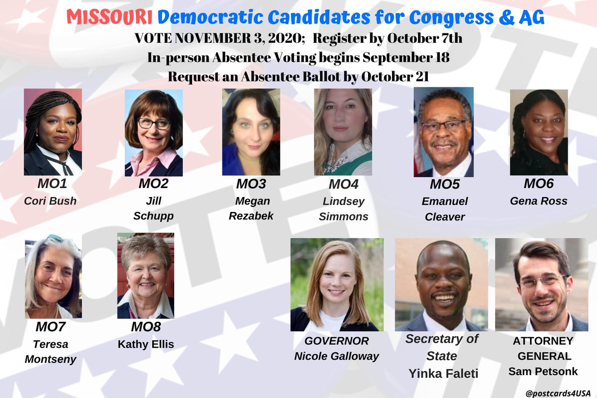 MISSOURI Democratic Candidates  #MO1  #MO2  #MO3  #MO4  #MO5  #MO6  #MO7  #MO8 & GOVERNORS, AG & SoSPostcards & Links to Follow & Support  #Congress2020 #HoldTheHouseFB  https://www.facebook.com/postcards4USA/posts/3115162525264605Thread  https://twitter.com/postcards4USA/status/1285790692678291459All 50 States:  https://www.postcardsforamerica.com/all-democratic-candidates-by-state.html #PostcardsforAmerica