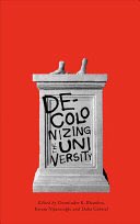 24)Decolonising the University, Gurminder K Bhambra, Dalia Gebrial, Kerem Nişancıoğlu #RhodesMustFall:Nibbling at Resilient Colonialism in South Africa,Frances B NyamnjohRhodes Must Fall: The Struggle to Decolonise the Racist Heart of Empire, Eds B Kwoba, R Chantiluke, A Nkopo