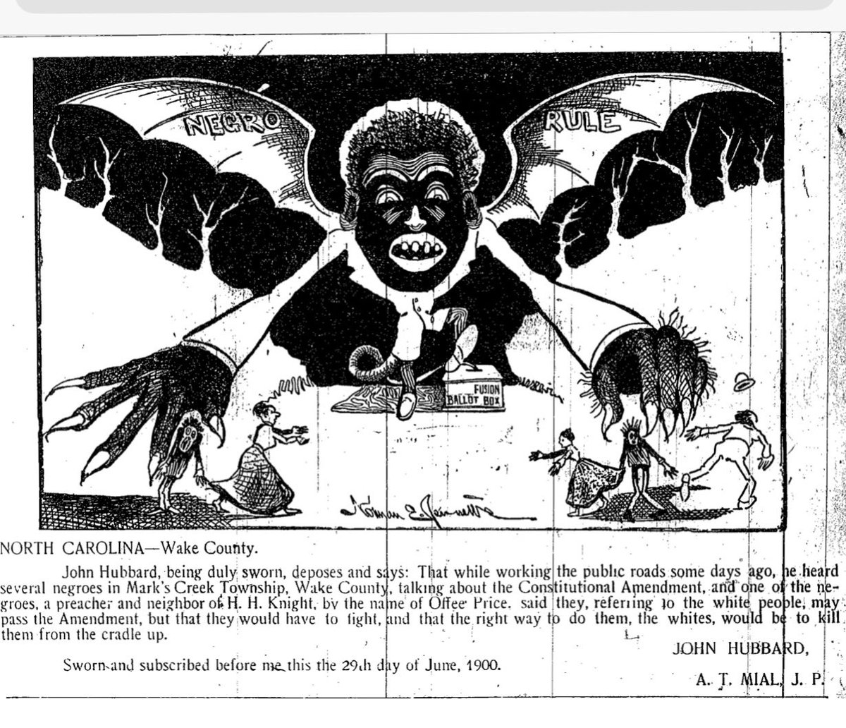 That I found from a North Carolina newspaper in 1900. They published an unbelievably racist political cartoon decrying Blacks voting (and making political decisions for whites) as “Negro Rule”  https://cwnc.omeka.chass.ncsu.edu/items/show/325 