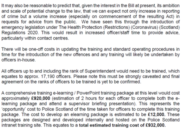 The Police Scotland submission notes that some costs, including those associated with increased reporting & investigation, cannot be quantified at present. Training costs are estimated to be potentially much higher, at £932k.  https://www.parliament.scot/S5_Finance/Inquiries/Police_Scotland.pdf