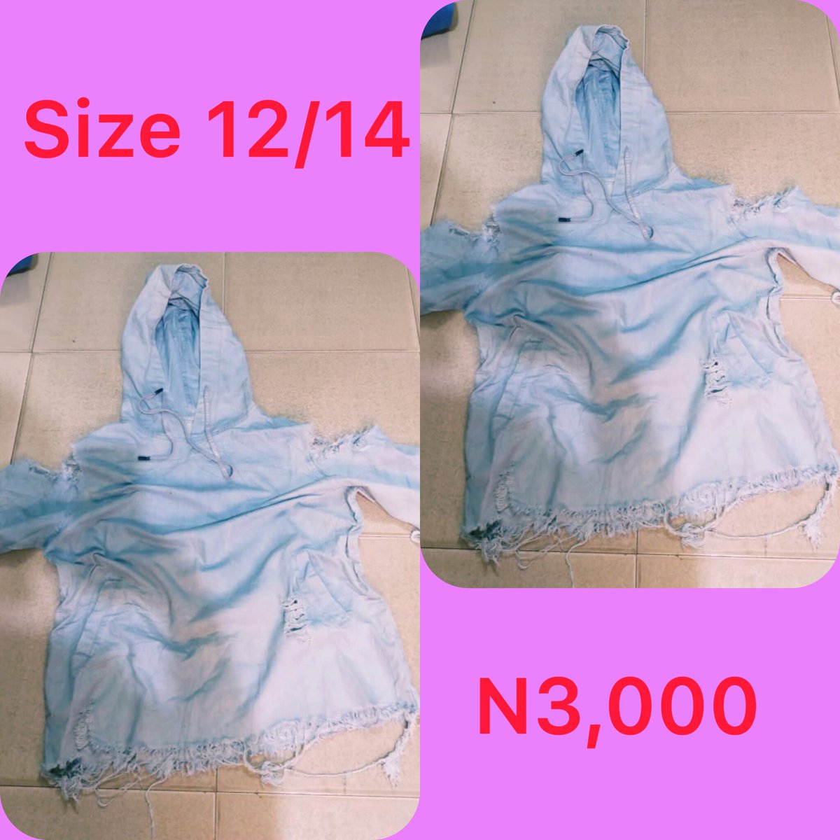 Slide 1: denim hoody       Size 12, N3,000Slide 2: jean jacket       Size 12/14, Price: N3,000Slide 3: denim sleeveless button down shirt       Size 10/12, Price: N2,500Slide 4: open back (with button) top        Size 12/14, Price N2,500