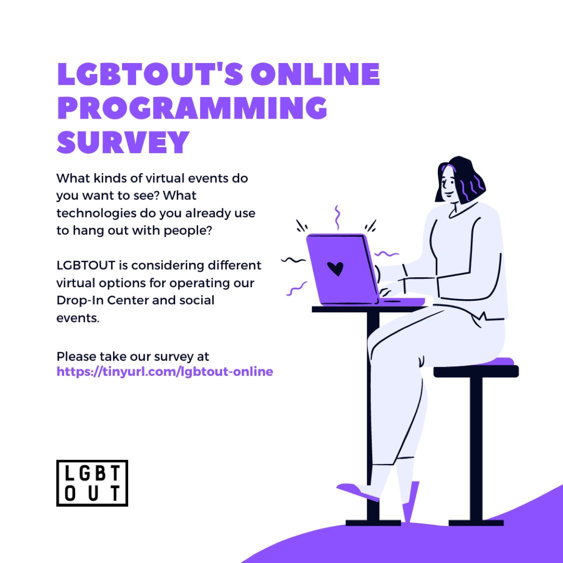 Hi peeps, Hope you all had a wonderful summer!! 🌟

Due to the pandemic, we are now considering different virtual opinions for operating our drop-in center and social events, so help us find out what you like! ⬇️
tinyurl.com/lgbtout-online