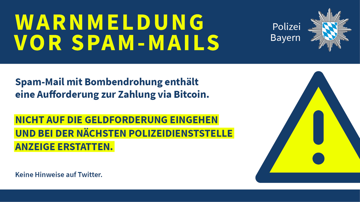 Erpressung mit Bitcoin-Forderung - angebliche Bombendrohung per E-Mail im  Umlauf. Derzeit kommt es in ganz Bayern zu einer Vielzahl von #SPAM-Mails.  Solltet Ihr eine solche Geldforderung erhalten, informiert immer die  Polizei und